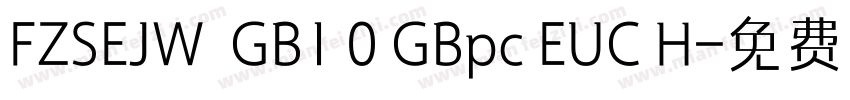 FZSEJW  GB1 0 GBpc EUC H字体转换